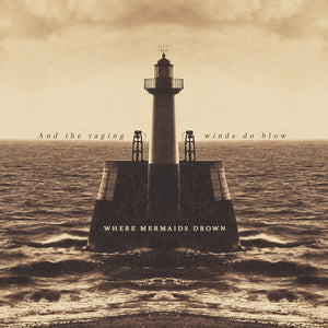 Where Mermaids Drown - 'And The Raging Winds Do Blow' [CD]