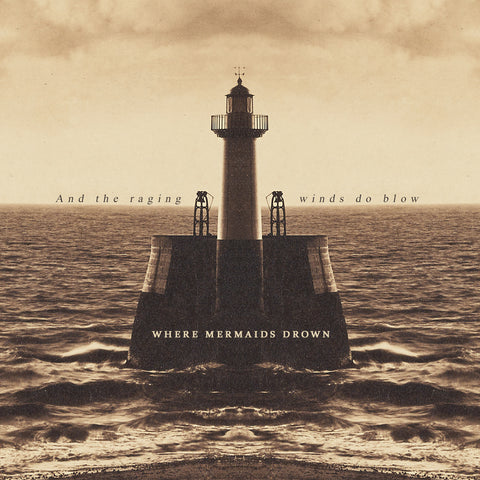 Where Mermaids Drown - 'And The Raging Winds Do Blow' [CD]